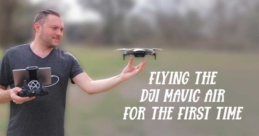 Flying The DJI Mavic Air For The First Time