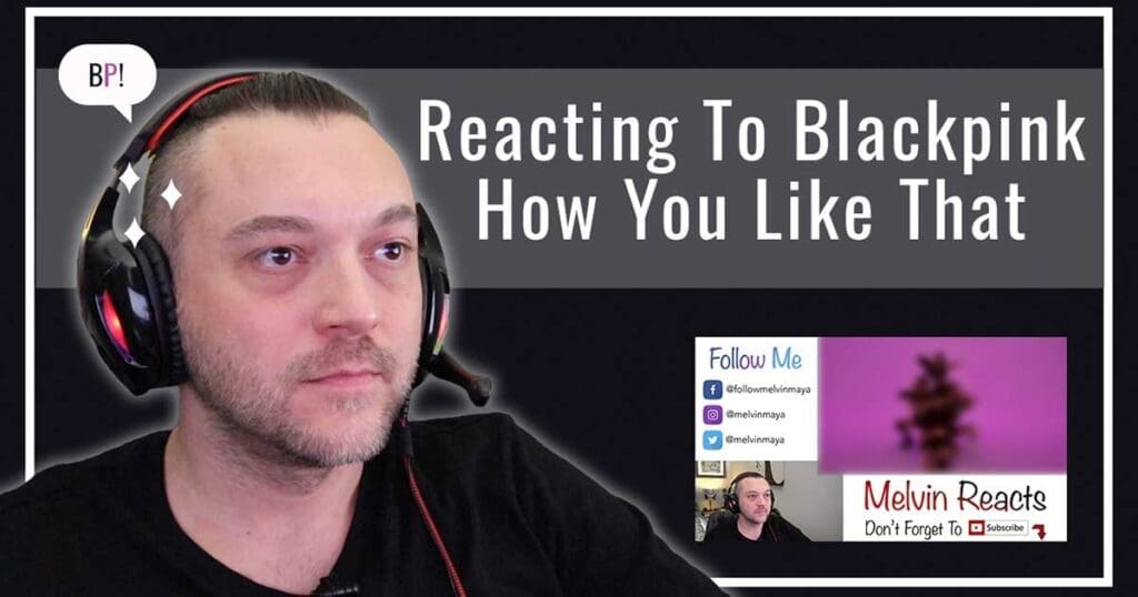 Reacting To BLACKPINK ‘How You Like That’